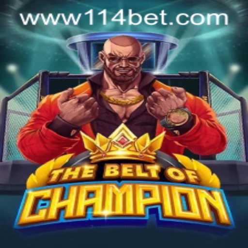 Discover 'TheBeltOfChampion': A Thrilling New Game Unveiled by 114bet.COM